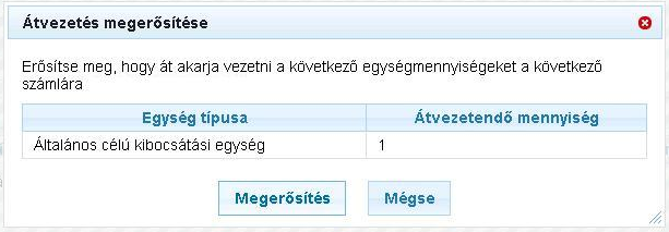 Ügylet megerősítése Itt erősítheti meg az egyik számláról a másikra történő utalást. Felület Az oldal a következő lényeges elemekből áll: Rész Egység típusa Az átutalandó egység típusa.