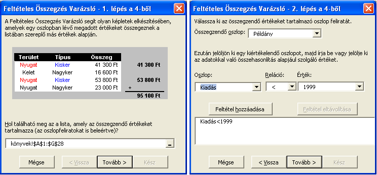 1. Feladat leltár és leértékelés támogatása 19 14. Indítsuk el a varázslót a Képletek szalag Megoldások csoportjában található Feltételes összegzés paranccsal! 15.