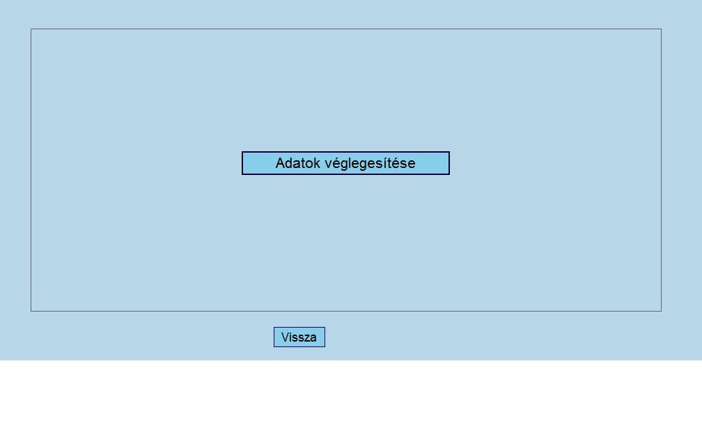 Az adatok véglegesítését követően a Víziközmű Adatbeviteli Felületen további lehetőség nincs az adatok megváltoztatására.