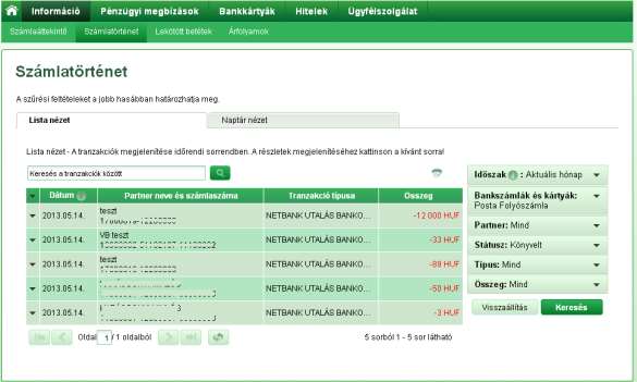 A táblázat feletti kereső biztosítja a tranzakció adataiban történő keresést. 5. képernyő Számlatörténet Lista nézet Az egyes tranzakciók előtti tartalmazó mezők.