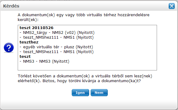 Dokumentum törlése a dokumentumtárból FIGYELEM! A törlés hatására az összes olyan virtuális térből, ill.