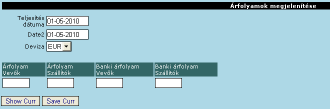 5 Árfolyamok A napi árfolyamokat a \Karbantartás\Árfolyamok\Megjelenítés\ menüben lehet felrögzíteni. Mindkét dátumot az adott napra kell kitölteni, a devizát a szükségesre beállítani.