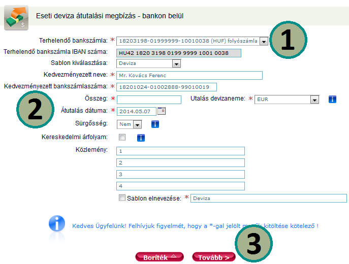 Eseti deviza átutalási megbízás bankon belül A funkcióban eseti bankon belüli deviza átutalás megadására van lehetőség.