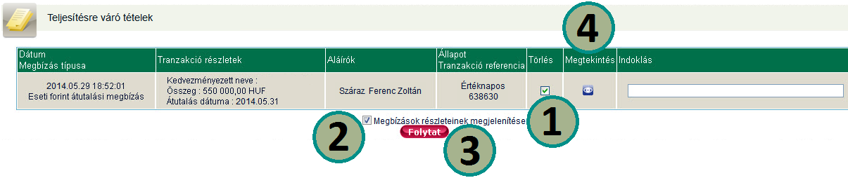 Megbízás beküldésének dátuma, időpontja és típusa Megbízás részletei Megbízás aláírója, aláírói Megbízás állapota, referenciaszáma Törlés indoklása Lehetősége van a Teljesítésre váró tételeit