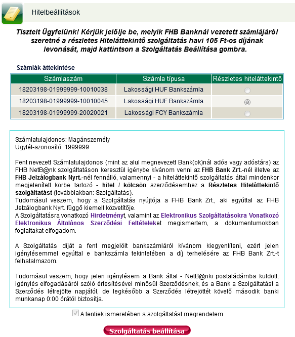 3.4.2 Hitelbeállítások A hitelbeállítások képernyőn keresztül lehetősége van kölcsöneihez kapcsolódóan megrendelni a hiteláttekintő képernyő részletes tartalmát.