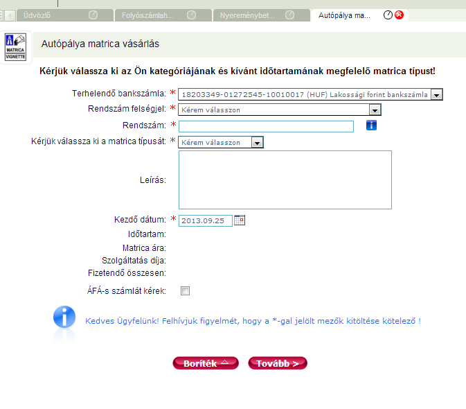 3.6 E-szolgáltatások 3.6.1 Autópálya matrica vásárlás Az Autópályamatrica-vásárlás minden FHB Netb@nkkal rendelkező ügyfelünknek rendelkézésére áll.