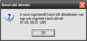 Ekkor megjelenik a rendezetten a középső részen elhelyezett Kieső idők panelen és legördülő menüben: Ha a rögzítendő kieső idő átfedésbe van a már rögzített kieső időkkel, akkor a program