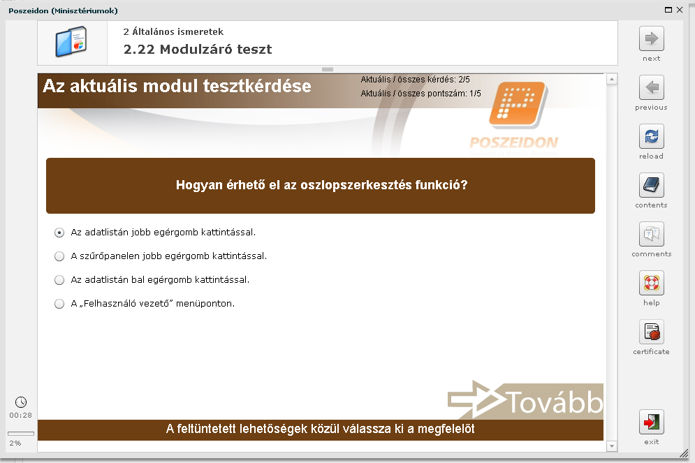 2. Teszt A teszt célja az ismeretek gyakoroltatása. A feladatsor 5 darab kérdésből áll, amelyek egy nagyobb kérdésbankból véletlenszerűen jelennek meg.