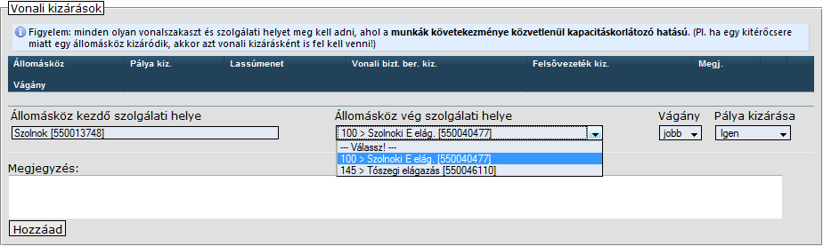 a vágányzár kezdő és végdátumát éééé-hh-nn és óó:pp formátumban amennyiben a kapacitáskorlátozás a kiutal menetvonalakat nem érinti, abban az esetben a checkbox -ban ezt meg kell jelölni, a vágányzár