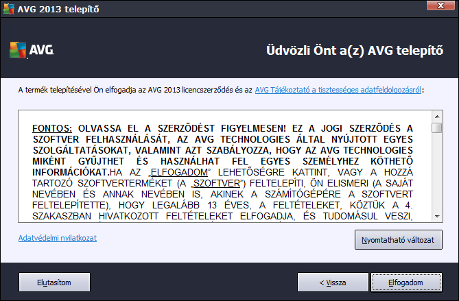 3.2. Üdvözlőképernyő: Licencszerződés Az Üdvözli az AVG telepítő párbeszédpanel az AVG licencszerződés teljes szövegét is tartalmazza. Figyelmesen olvassa el a szöveget.