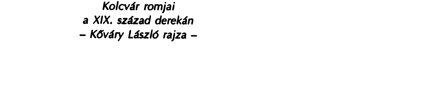 10 "...Isten seg~gevel en is felep(tem egy ejjel varamat - szolt a kolci tunder.