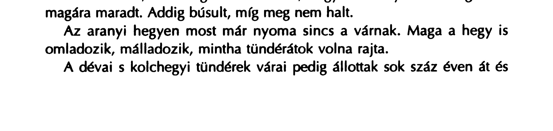 6 A n~pm~k k~t tond~rv~ra - Nekem nines szuksegem az Isten segttsegere, s rneglatjatok, reggelre cillani fog a varam. Este mind a harman hozzafogtak az ~prt~shez.