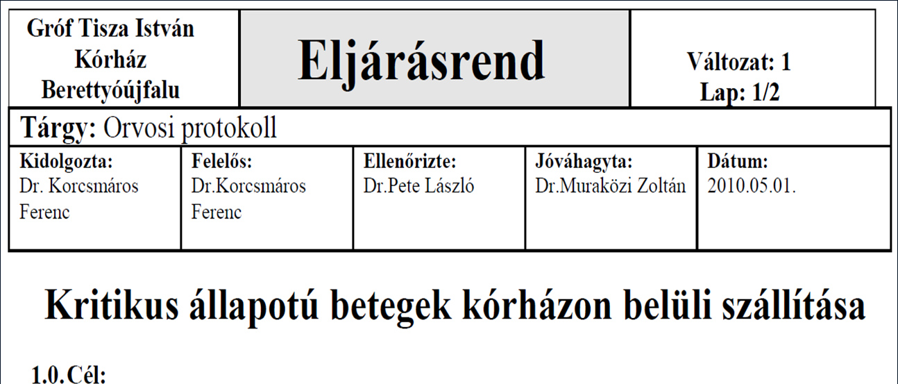 Kritikus állapotú betegek kórházon belüli szállítása Sérülékeny terület Speciális feladat Betegek fokozott veszélyeztetettsége 3 leggyakoribb kockázati eleme: a súlyos állapot