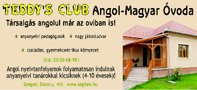 Egészség Bár - 2009 TAVASZ 7 MAGYAR-ANGOL NYELVÛ CSALÁDI NAPKÖZI ANGOL-NYELVÛ családi napközinkben szeretettel várjuk a bölcsõdés, óvodás és kisiskolás korú gyermekeket, egész ill.