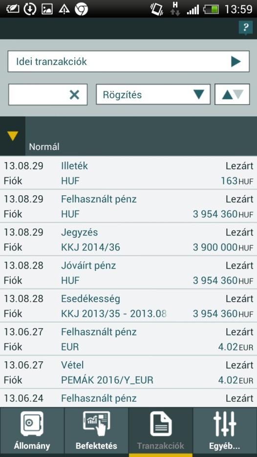Tranzakciók A Tranzakciók menüpontban az Ön és/vagy meghatalmazói által korábban végrehajtott tranzakciók