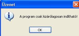 A program csak kizárólagosan indítható! Általában a Szerviz menüpont programjainál tapasztalhatjuk.