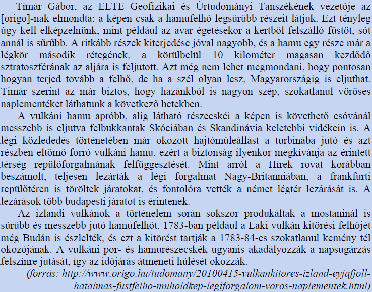 Az esetalapú földrajzoktatás metodikai kérdései 3. A probléma feltárása Miről értesülünk a cikkből? Fogalmazd meg röviden!