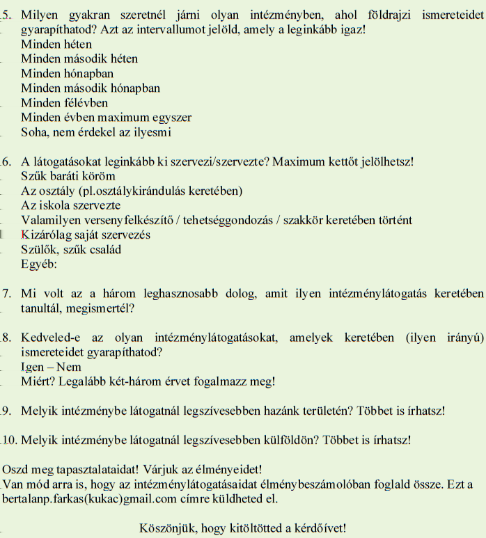 Az intézménylátogatások során alkalmazott tereptanulási technikák Az intézménylátogatásokon alapuló tanulási környezet pedagógiai és szakmódszertani értékei az alábbaikban foglalhatók össze: A