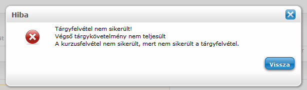 Ha a következı hibaüzenetet kapják, akkor a tárgy elıtanulmánya még nincs teljesítve (pl. gazd.matek_2 esetében ez a gazd.