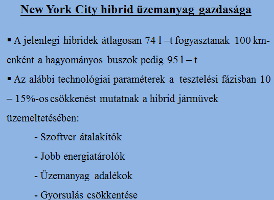 2.1. táblázat A NewYork City Transportnál elért üzemanyag-hatékonyság értékei A hibrid busz (alsó sor) csak 68 %-át fogyasztja a az EGR-rel szerelt, és