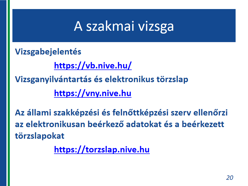 Komplex szakmai vizsga (szervezéséhez) bejelentéséhez kapcsolódó adatszolgáltatás Vonatkozó jogszabályok: 2011. évi CLXXXVII. törvény a szakképzésről 315/2013. (VIII. 28.) korm.