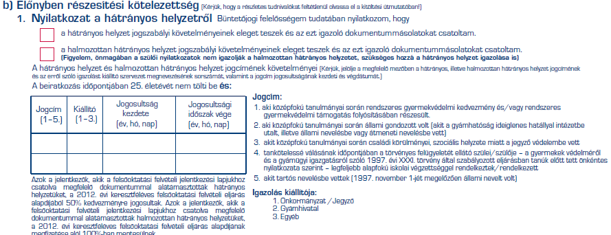 Jelentkezési lap / e-felvételi változások Előnyben részesítés/hátrányos helyzet: A korábban a jogcímeknél