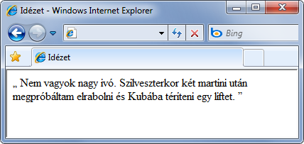 A külső forrásból átvett rövidebb idézeteket a <q> elemmel, a hosszabbakat pedig a <blockquote> elemmel jelezhetjük (ez utóbbiban több bekezdés is lehet, <p> elemekkel jelölve), mindkét esetben az