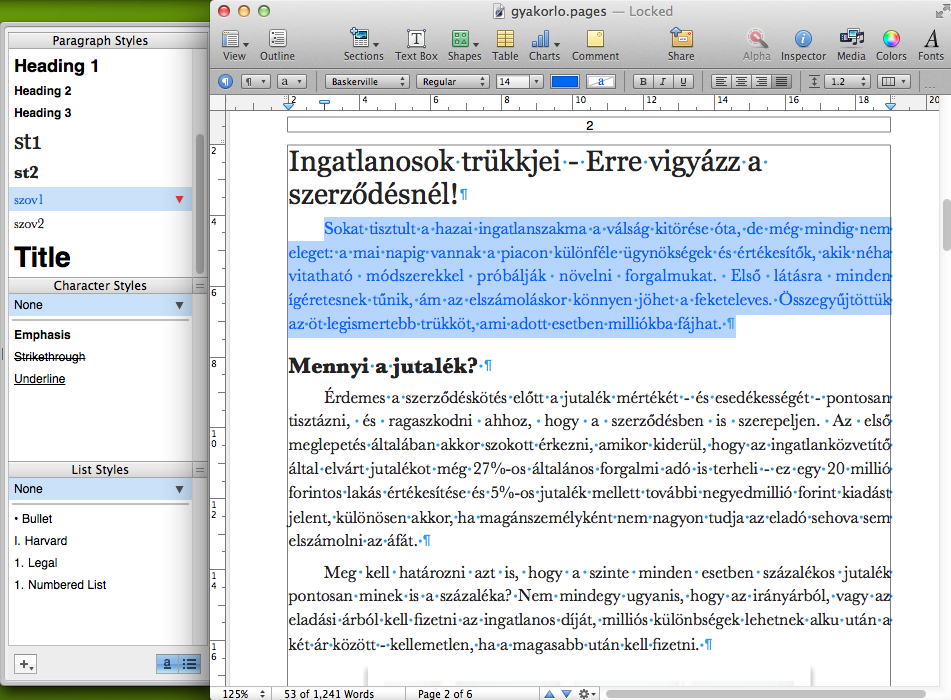 132 Irodabirodalom irodai alkalmazások I. A fattyú és árvasorok elkerüléséhez használjuk a Text inspector More fülén lévő Pagination & Break blokk beállításait.