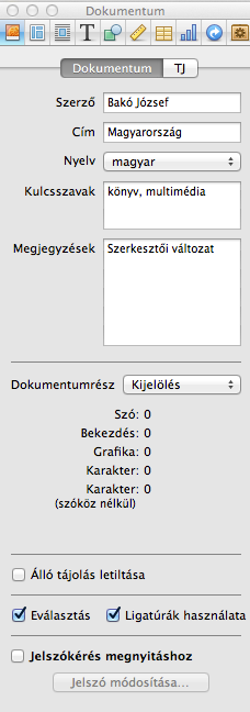 Multimédia-tervezés és fejlesztés Mac OS X környezetben 41 talomjegyzék egy alapértelmezett elemkészletet tartalmaz, de azt módosíthatjuk, hogy melyik elem jelenjen meg.