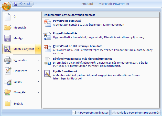 27 Formátumok és menük Az Office gombból legördíthető Mentés Másként almenüben menthetünk a PowerPoint 97-2003 mellett PDF vagy XPS formátumba is.