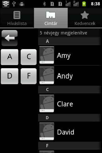 Névjegyek keresése A telefonkönyvben könnyen megkereshet egy névjegyet: Menü > Keresés. Írja be a kereső mezőbe a névjegyet első (néhány) betűjét. A lista a karakterek bevitelével folyamatosan szűkül.
