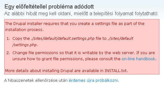42. oldal Webes tartalomkezelő rendszerek 1.0. verzió 34. ábra: Előfeltételi probléma Ugyanott hozzunk létre egy /sites/default/files alkönyvtárat, és mindkettőt tegyük írha tóvá.