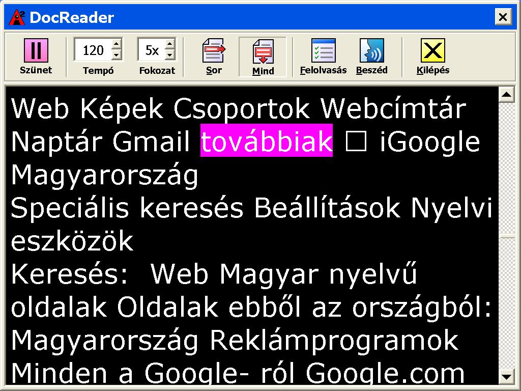 DocReader A DocReader az aktív alkalmazás dokumentumait, weblapjait és a levelezést külön ablakban sajátos kialakítással jeleníti meg és olvassa fel.