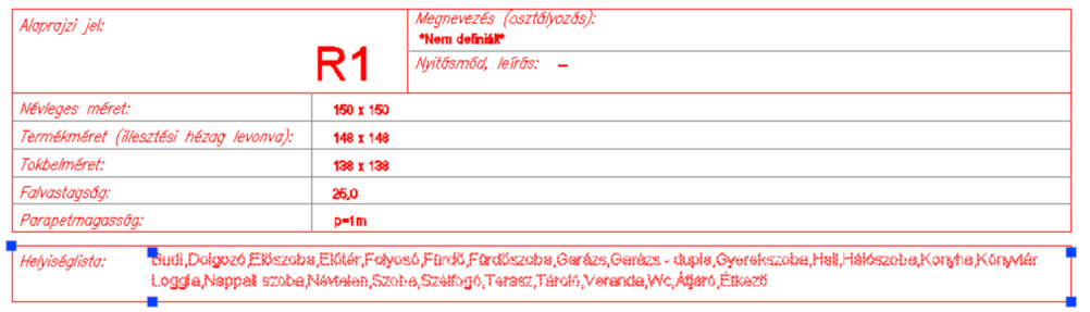 Helyiségnév-lista típusának beállítása A HunPLUS a nyílászárók összegyűjtése során az Ajto-Ablak tulajdonságkészletben definiált Helyiségnév ill.