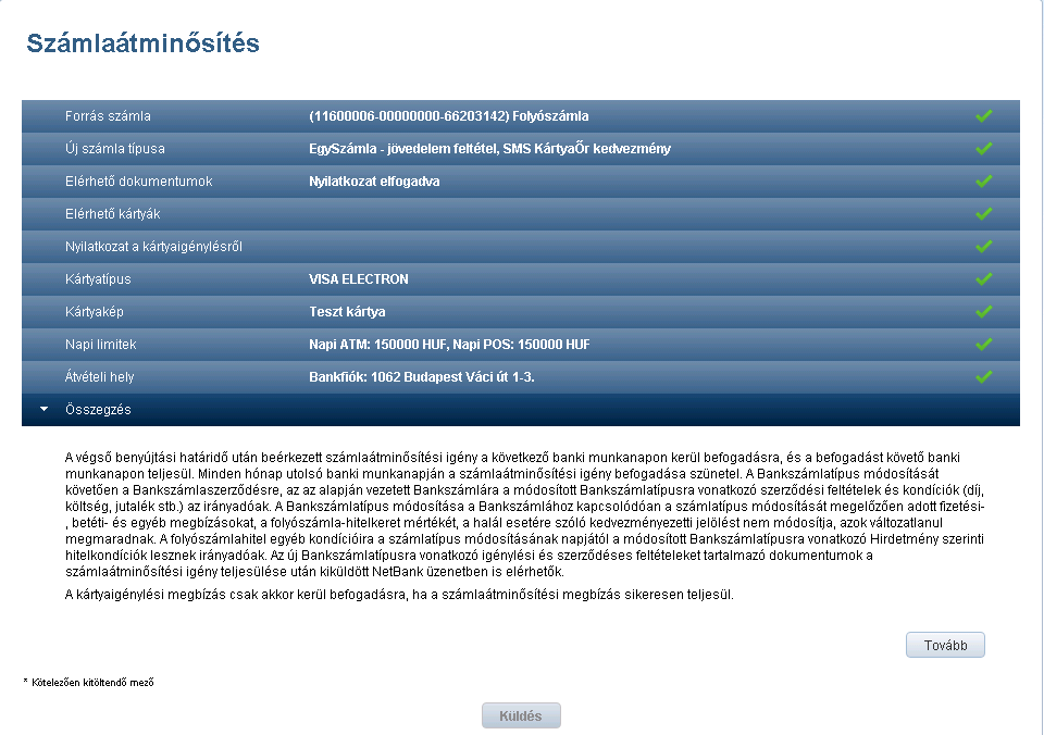 Az összegzés képernyőn a Küldés gombra való kattintással indítható az igénylés. 161. képernyő Számlaátminősítés Igény beküldése 4.8.