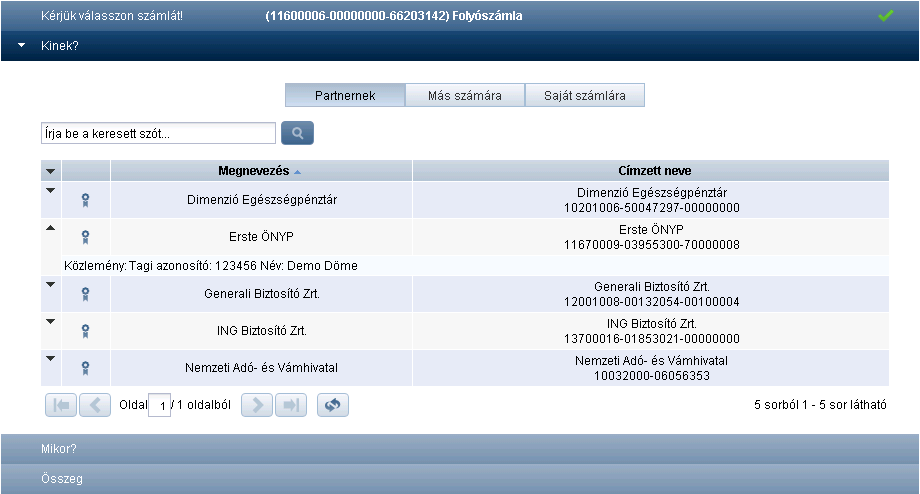 33. képernyő Forint átutalás Forrásszámla szekció 4.3.1.2 Célszámla kiválasztás A szekcióban három lehetőség közül lehet választani: Partnernek (sablon), Más számára vagy Saját számlára.