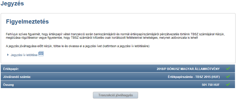 4.6.6.4 Tranzakció jóváhagyása A tranzakció jóváhagyásánál kiírásra kerül a kiválasztott értékpapír, a jóváírandó számla, valamint a befektetendő összeg.