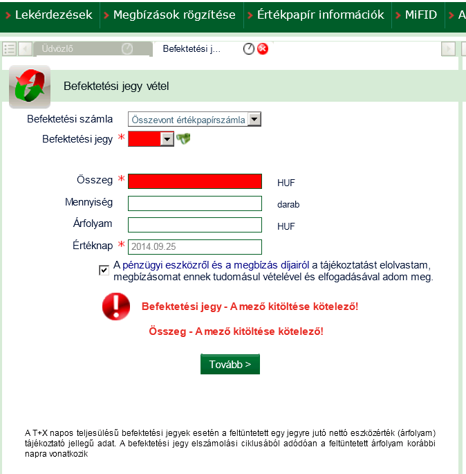 informálódjon a tranzakció megadása előtt a tranzakciós díjakról, kondíciókról. 2.5. Általános működés 2.5.1.