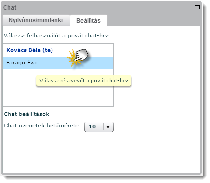 Személyes üzenetet a chat ablak "Beállítások" lapján indíthatunk. A kiválasztott résztvevő nevére kattintva új, a beszélgetőpartner nevével elnevezett lap jelenik meg a chat ablakban.