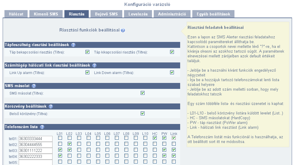 A "konfigurációs varázsló" Riasztások oldalán egy összevont, de talán átláthatóbb formában állíthatja be az SMS Alerter Táp- és Link alarm, SMS másolati és a Belső körözvény szolgáltatásait. 1.