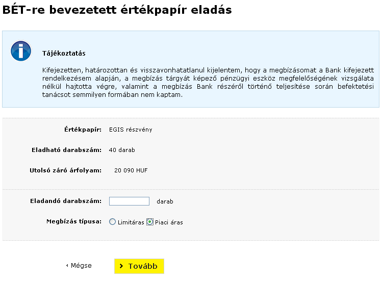 Amennyiben az eladást a portfolió kimutatásról kezdeményezi, rögtön az adott értékpapírhoz tartozó eladási rögzítı képernyı jelenik