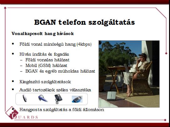 Földi állomások Inmarsat BGAN 30 mp-ben Az első műholdas szolgáltatás amelynél: Nagysebességű adatátvitel (max.