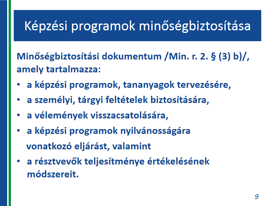 önértékelést előre rögzített minőséghez kötődő jellemzők (indikátrk 1 ) alapján kell elvégezni. Ilyenek lehetnek: lyan célértékek, amelyek a képzés minőségéhez számszerűen köthetők (pl.