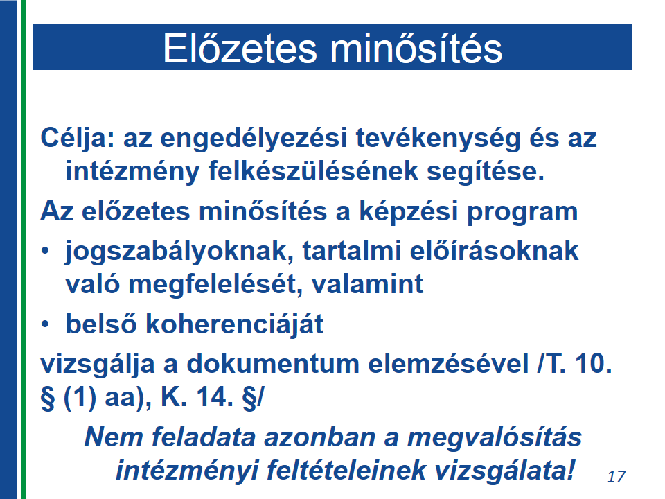 A képzési prgram előzetes minősítése A képzési prgramkkal kapcslats előírásk betartásának megítélése miatt az intézmény által kidlgztt prgramt, annak minden módsítását szakértővel szükséges