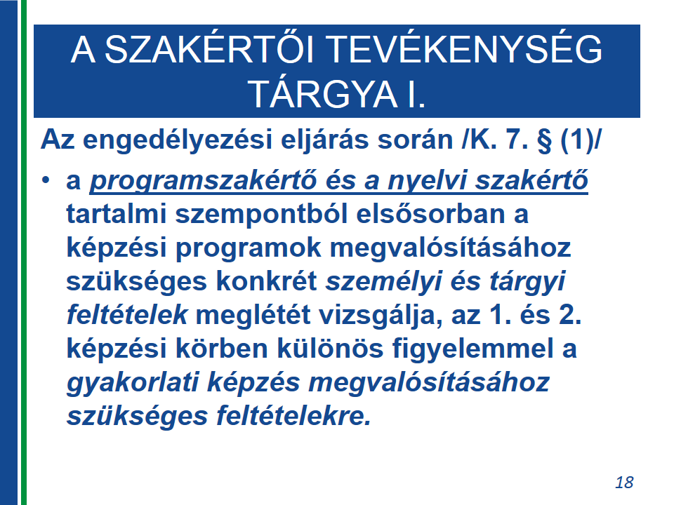 A szakértői tevékenység A szakértői tevékenység nem csak a tartalmi követelmények vnatkzásában különböző feladatkat jelent az engedélyezési és az ellenőrzési eljárásban, és ezen eljáráskban különböző