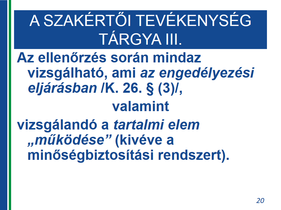 Leflytatja a helyszíni szemlét nyitóértekezletet tart, eredeti dkumentumkat vizsgál, óralátgatásn vesz részt, vizsgálja a képzési prgram(k) megvalósíthatóságának a feltételeit, jegyzőkönyvet vezet,