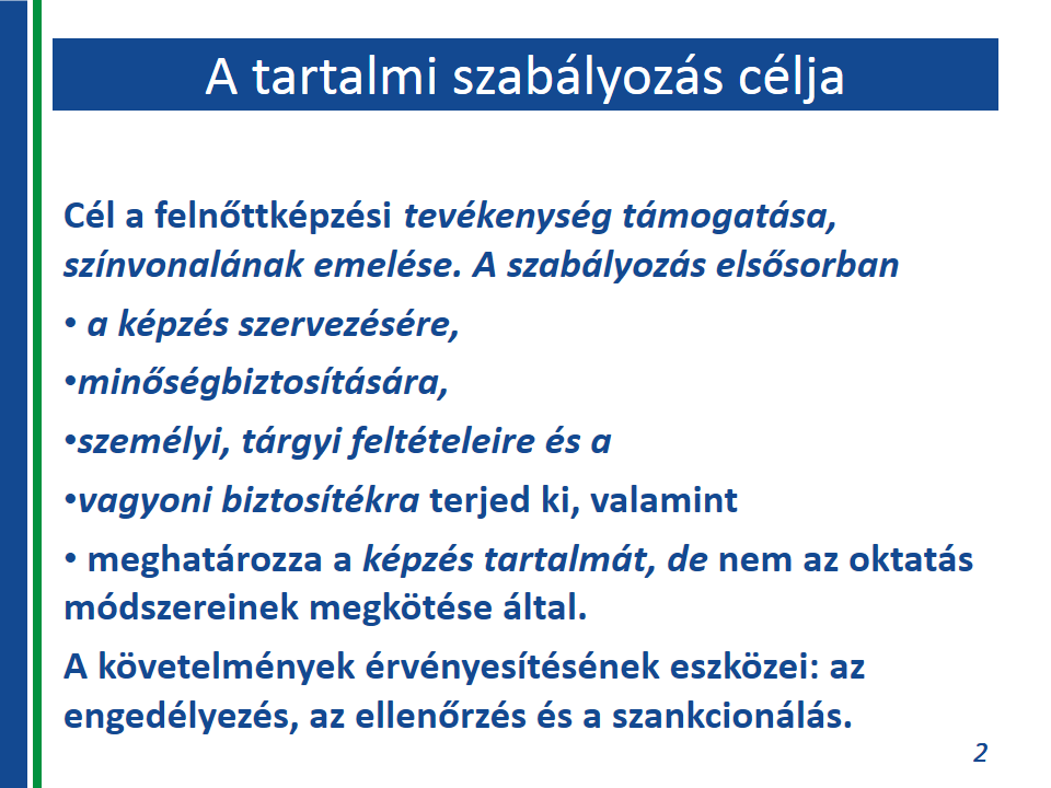 A tartalmi szabályzás célja A felnőttképzésről szóló 2013. évi LXXVII. törvény (T.