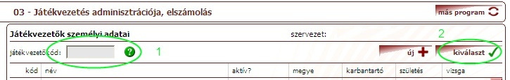 Új játékvezetı regisztrációja Amennyiben a játékvezetı már rendelkezik regisztrációs kóddal (edzı, játékos stb). Akkor a Játékvezetık adatait kell kiválasztani.