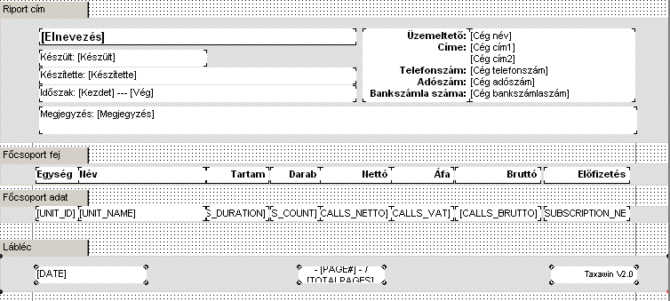 Összesített listákon Rendszer adatok Üzemeltetői adatokban megadott információk nyomtatásához [Cég név] [Cég cím1] [Cég cím2] [Cég telefonszám] [Cég adószám] [Cég bankszámlaszám] Riport adatok Riport