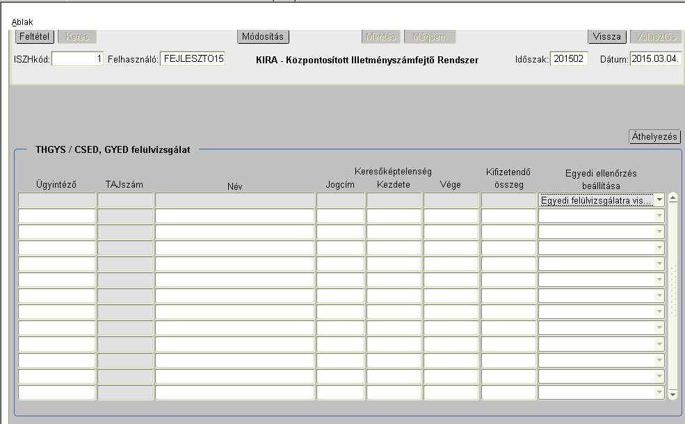 Képernyőn megjelenő adatok: Ügyintéző: Ügyintéző száma.